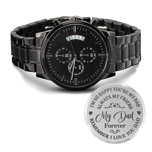 I Am So Happy You Are My Dad - Engraved Black Chronograph Watch