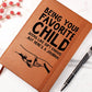 Being Your Favorite Child Seems Like Gift Enough - Graphic Leather Journal