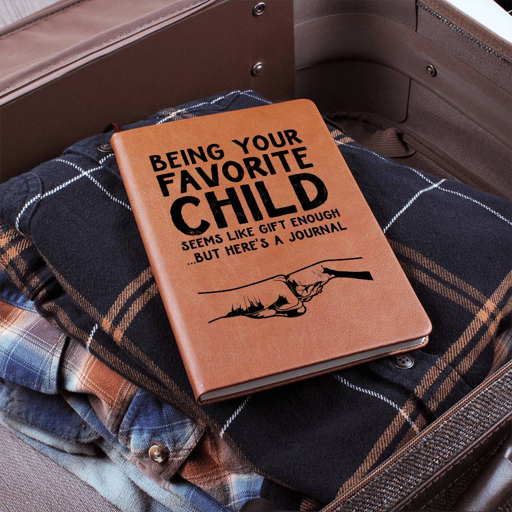 Being Your Favorite Child Seems Like Gift Enough - Graphic Leather Journal