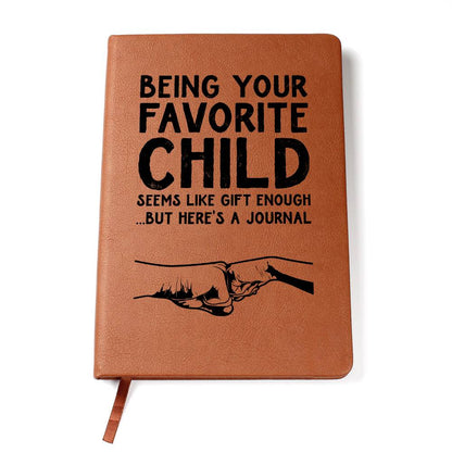 Being Your Favorite Child Seems Like Gift Enough - Graphic Leather Journal