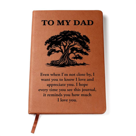 To My Dad Even When I Am Not Close By - Graphic Leather Journal