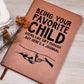 Being Your Favorite Child Seems Like Gift Enough - Graphic Leather Journal