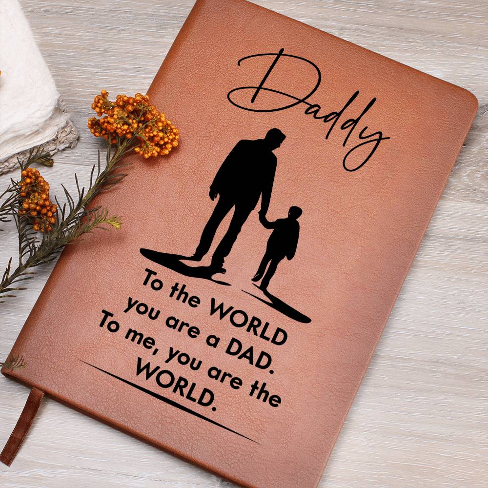 Daddy To The WORLD You Are A DAD - Graphic Leather Journal