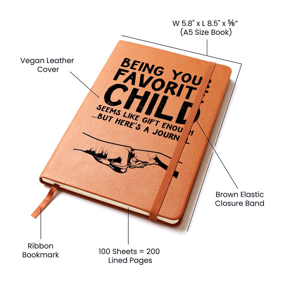 Being Your Favorite Child Seems Like Gift Enough - Graphic Leather Journal