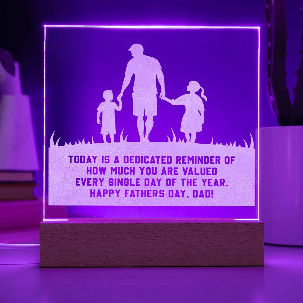 TODAY IS A DEDICATED REMINDER OF HOW MUCH YOU ARE VALUED - Engraved Acrylic Square Plaque