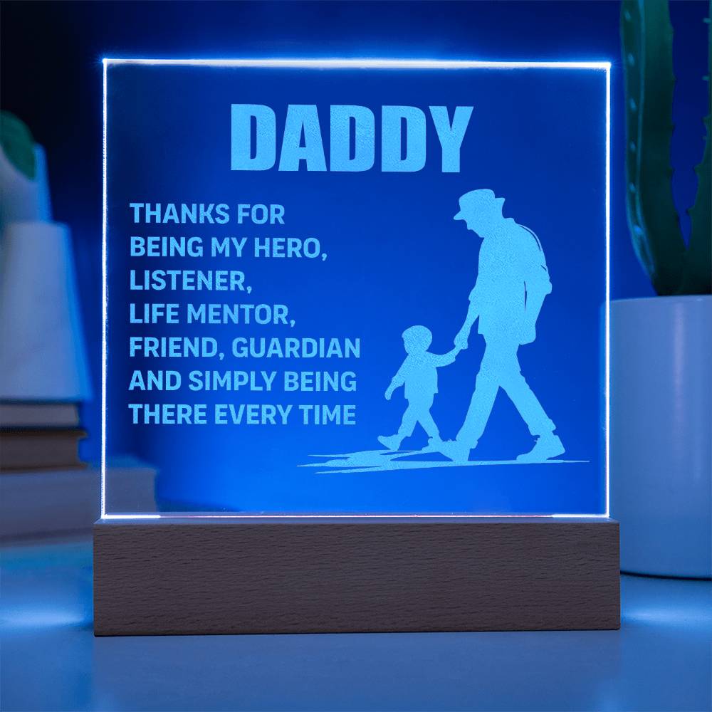 DADDY THANKS FOR BEING MY HERO LISTENER LIFE MENTOR - Engraved Acrylic Square Plaque