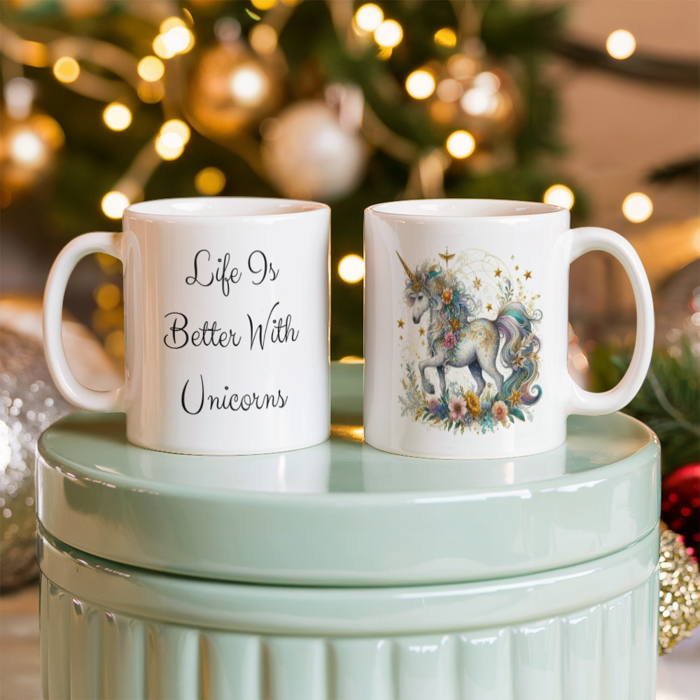 Life Is Better With Unicorns White Ceramic Mug