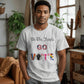 We The People GO VOTE Unisex T-Shirt With Front Print