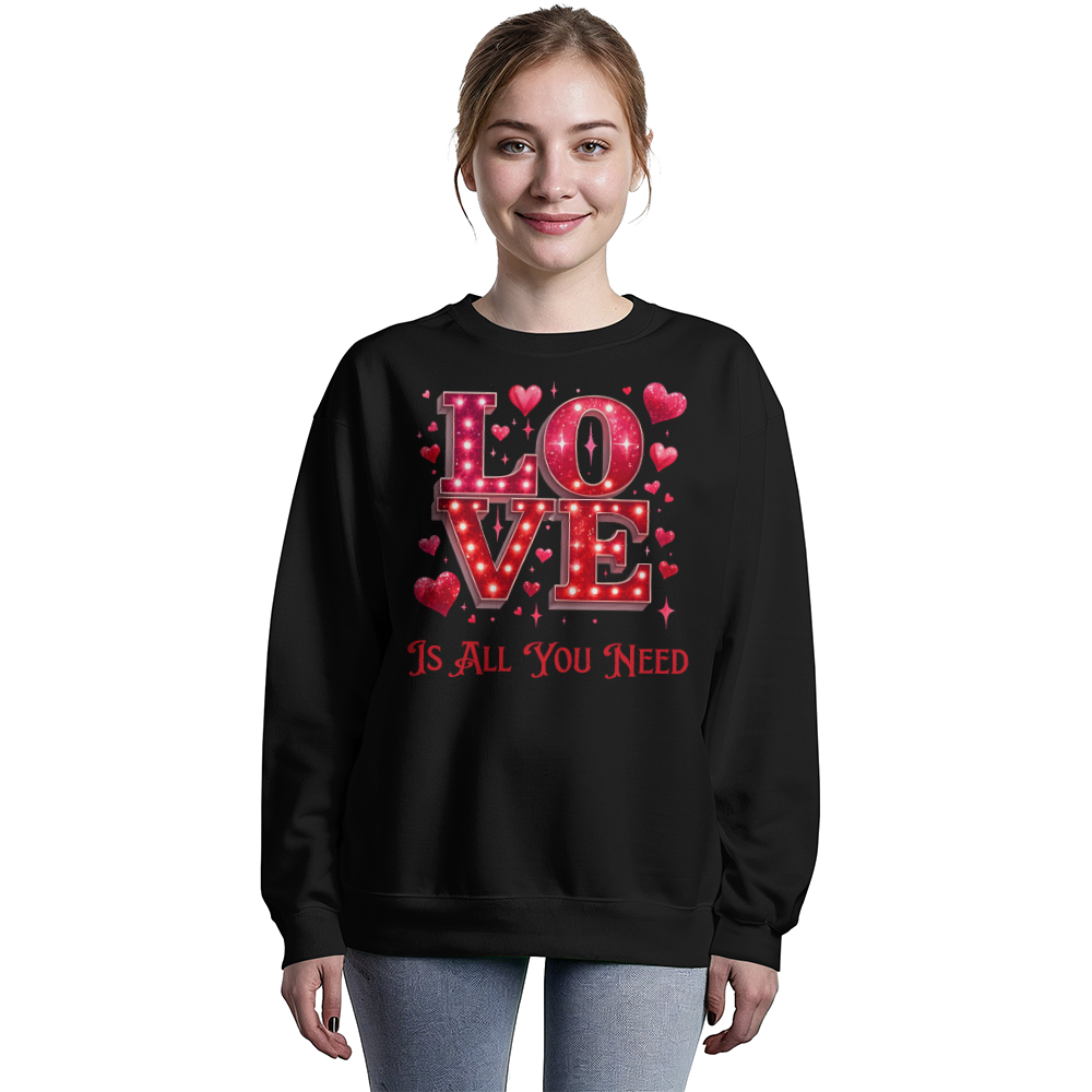 LOVE Is All You Need Sweatshirt