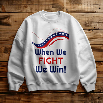 "When We Fight, We Win!" Unisex Crewneck Sweatshirt With Front Print