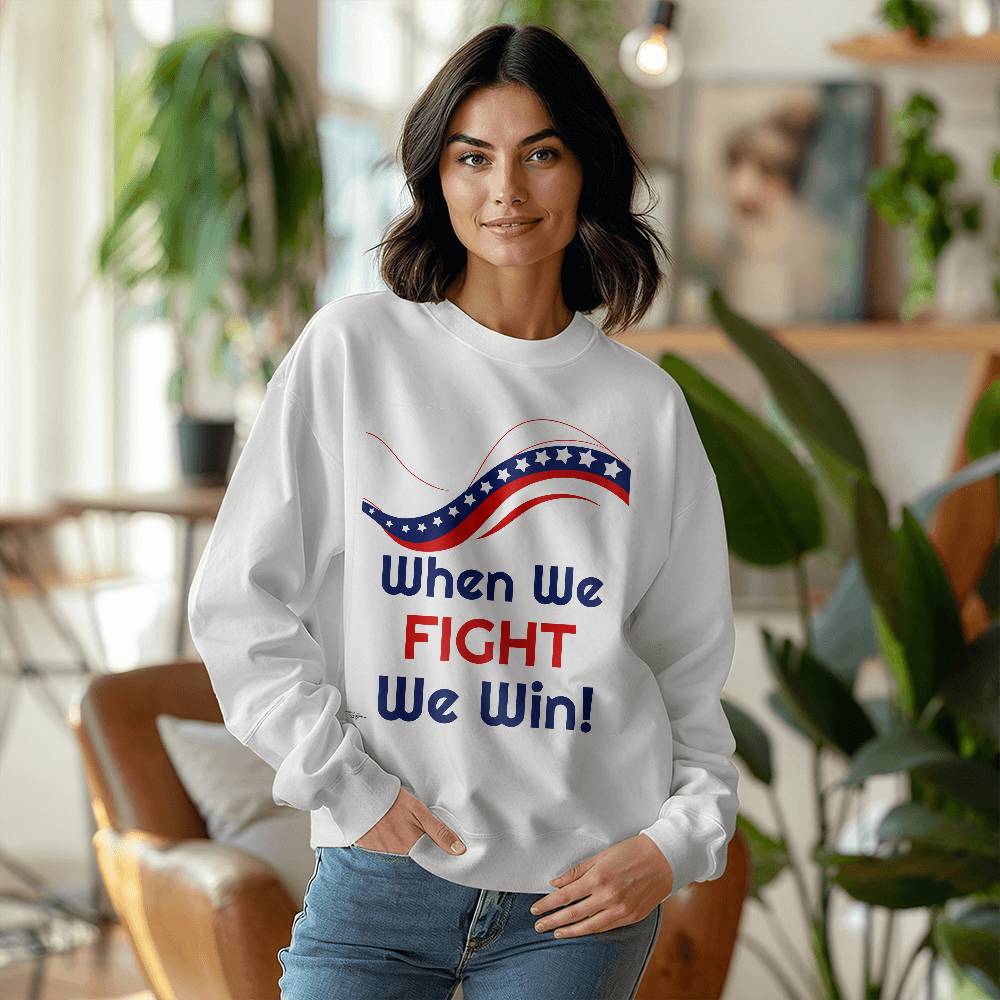 "When We Fight, We Win!" Unisex Crewneck Sweatshirt With Front Print