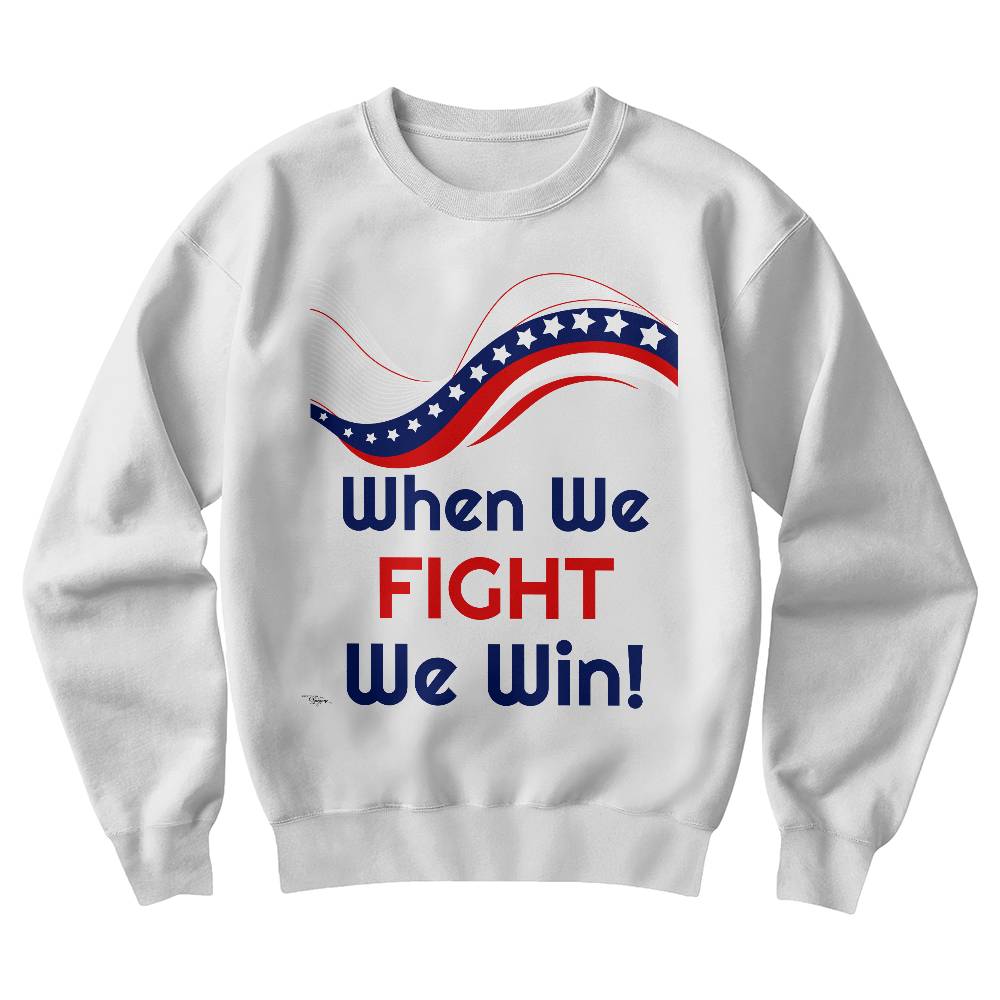 "When We Fight, We Win!" Unisex Crewneck Sweatshirt With Front Print