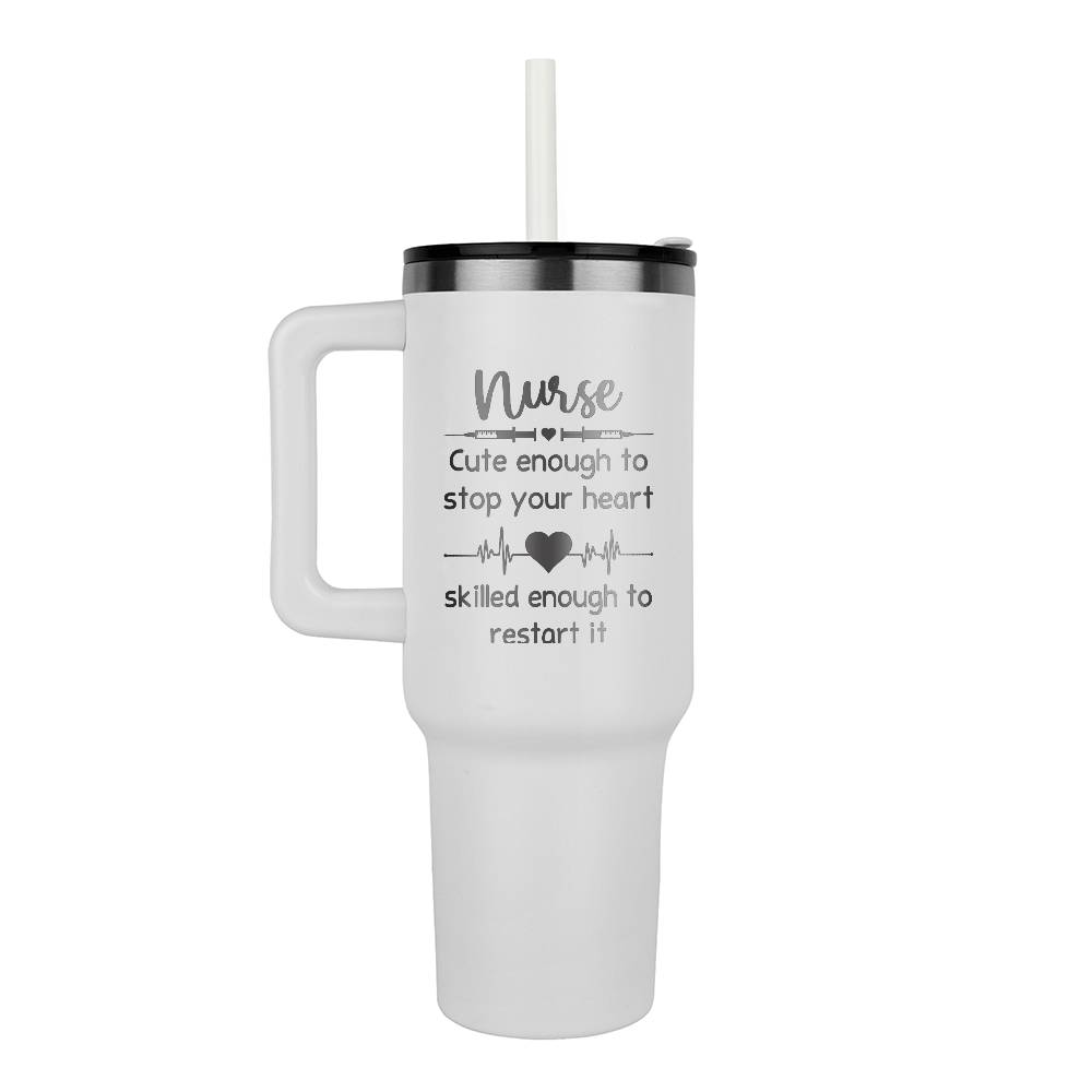 Nurse Cute Enough To Stop Your Heart Laser Engraved Pinnacle 40oz Tumbler