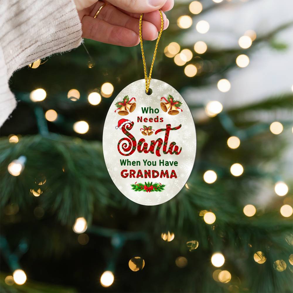 Who Needs Santa When You Have Grandma Oval Ornament