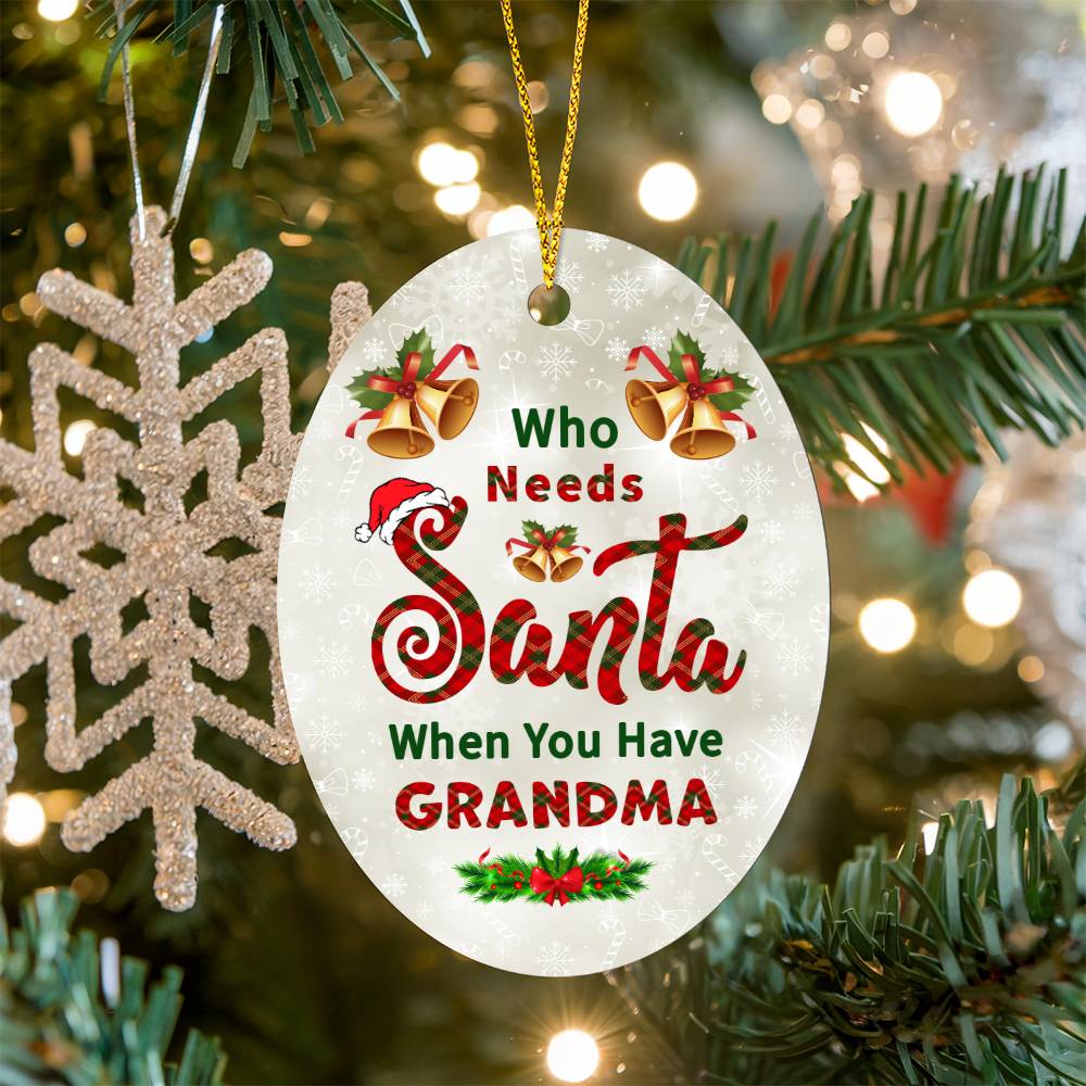 Who Needs Santa When You Have Grandma Oval Ornament