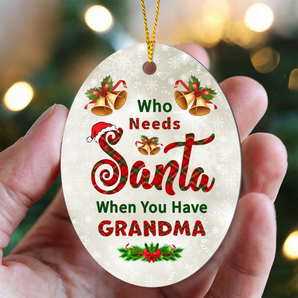 Who Needs Santa When You Have Grandma Oval Ornament