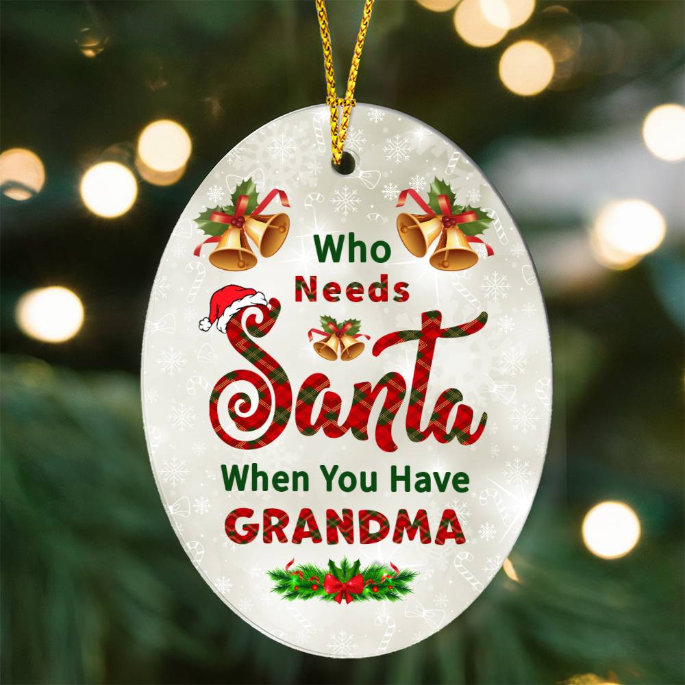 Who Needs Santa When You Have Grandma Oval Ornament