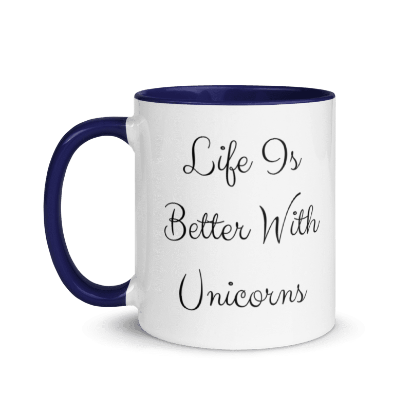 Life Is Better With Unicorns Mug